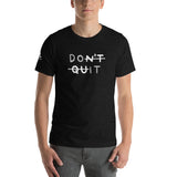 DON'T QUIT Unisex T-Shirt