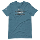 Slow Progress is Still Progress Unisex T-Shirt