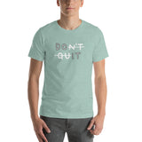 DON'T QUIT Unisex T-Shirt