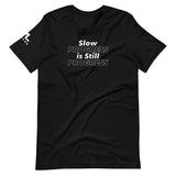 Slow Progress is Still Progress Unisex T-Shirt